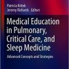 Medical Education in Pulmonary, Critical Care, and Sleep Medicine: Advanced Concepts and Strategies (Respiratory Medicine) 1st ed. 2019