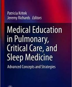 Medical Education in Pulmonary, Critical Care, and Sleep Medicine: Advanced Concepts and Strategies (Respiratory Medicine) 1st ed. 2019