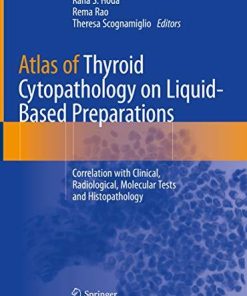 Atlas of Thyroid Cytopathology on Liquid-Based Preparations: Correlation with Clinical, Radiological, Molecular Tests and Histopathology 1st ed. 2020