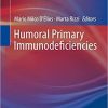 Humoral Primary Immunodeficiencies (Rare Diseases of the Immune System) 1st ed. 2019