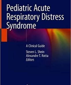 Pediatric Acute Respiratory Distress Syndrome: A Clinical Guide 1st ed. 2020