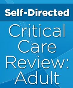 Self-Directed Critical Care Review: Adult 2018 (CME Videos)