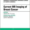 Current MR Imaging of Breast Cancer, An Issue of Magnetic Resonance Imaging Clinics of North America (The Clinics: Radiology)