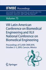 VIII Latin American Conference on Biomedical Engineering and XLII National Conference on Biomedical Engineering: Proceedings of CLAIB-CNIB 2019, October 2-5, 2019, Cancún, México (IFMBE Proceedings) 1st ed. 2020 Edition