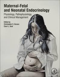 Maternal-Fetal and Neonatal Endocrinology: Physiology, Pathophysiology, and Clinical Management 1st Edition