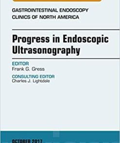 Progress in Endoscopic Ultrasonography, An Issue of Gastrointestinal Endoscopy Clinics (The Clinics: Internal Medicine) 1st Edition