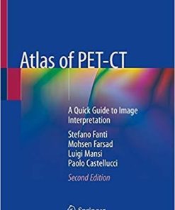 Atlas of PET-CT: A Quick Guide to Image Interpretation 2nd ed. 2018 Edition