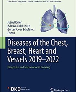 Diseases of the Chest, Breast, Heart and Vessels 2019-2022: Diagnostic and Interventional Imaging (IDKD Springer Series) 1st ed. 2019 Edition