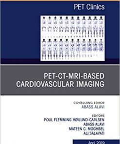 PET-CT-MRI based Cardiovascular Imaging, An Issue of PET Clinics (The Clinics: Radiology) 1st Edition