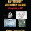 On-Treatment Verification Imaging: A Study Guide for IGRT (Series in Medical Physics and Biomedical Engineering) 1st Edition