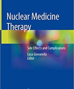 Nuclear Medicine Therapy: Side Effects and Complications 1st ed. 2019 Edition