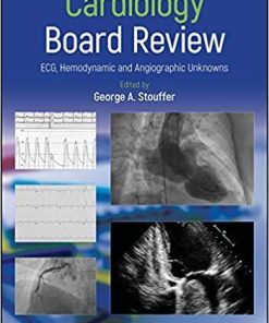 Cardiology Board Review: ECG, Hemodynamic and Angiographic Unknowns 1st Edition