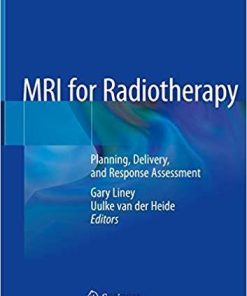 MRI for Radiotherapy: Planning, Delivery, and Response Assessment 1st ed. 2019 Edition