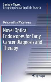 Novel Optical Endoscopes for Early Cancer Diagnosis and Therapy (Springer Theses) 1st ed. 2019 Edition