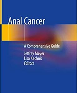 Anal Cancer: A Comprehensive Guide 1st ed. 2019 Edition