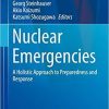 Nuclear Emergencies: A Holistic Approach to Preparedness and Response (Current Topics in Environmental Health and Preventive Medicine) 1st ed. 2019 Edition