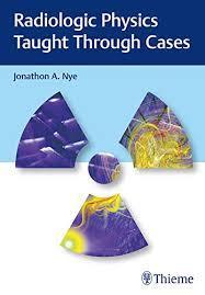 Radiologic Physics Taught Through Cases 1st Edition