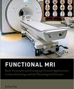 Functional MRI: Basic Principles and Emerging Clinical Applications for Anesthesiology and the Neurological Sciences 1st Edition