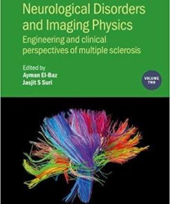 Neurological Disorders and Imaging Physics: Engineering and Clinical Perspectives of Multiple Sclerosis (Volume 2) (IOP Expanding Physics (Volume 2)) Revised edition Edition