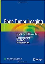 Bone Tumor Imaging: Case Studies in Hip and Knee 1st ed. 2020 Edition