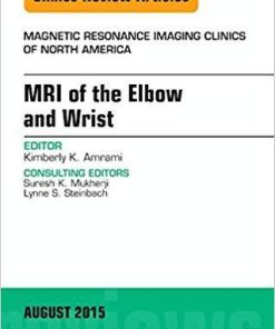 MRI of the Elbow and Wrist, An Issue of Magnetic Resonance Imaging Clinics of North America (The Clinics: Radiology) 1st Edition