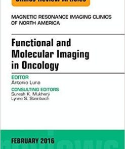 Functional and Molecular Imaging in Oncology, An Issue of Magnetic Resonance Imaging Clinics of North America (The Clinics: Radiology) 1st Edition