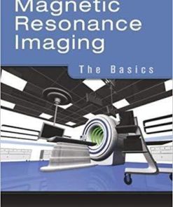 Magnetic Resonance Imaging: The Basics 1st Edition