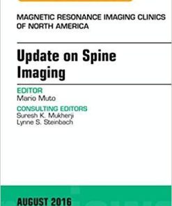 Update on Spine Imaging, An Issue of Magnetic Resonance Imaging Clinics of North America (The Clinics: Radiology) 1st Edition