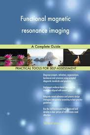 Functional magnetic resonance imaging A Complete Guide