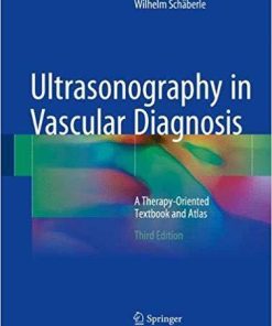 Ultrasonography in Vascular Diagnosis: A Therapy-Oriented Textbook and Atlas 3rd ed. 2018 Edition