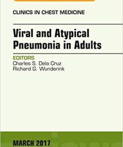 Viral and Atypical Pneumonia in Adults, An Issue of Clinics in Chest Medicine (The Clinics: Internal Medicine) 1st Edition