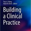 Building a Clinical Practice (Success in Academic Surgery) (Inglés) 1st ed. 2020