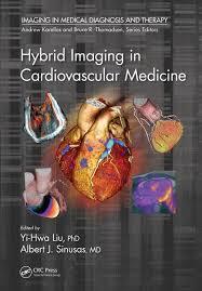 Hybrid Imaging in Cardiovascular Medicine (Imaging in Medical Diagnosis and Therapy) 1st Edition