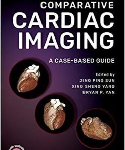 Comparative Cardiac Imaging: A Case-based Guide 1st Edition