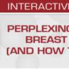 Perplexing Problems in Breast Pathology (and How to Solve them) 2020 (CME VIDEOS)