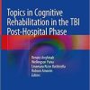 Topics in Cognitive Rehabilitation in the TBI Post-Hospital Phase 1st ed. 2018 Edition