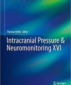 Intracranial Pressure & Neuromonitoring XVI (Acta Neurochirurgica Supplement) 1st ed. 2018 Edition