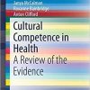 Cultural Competence in Health: A Review of the Evidence (SpringerBriefs in Public Health) 1st ed. 2018 Edition