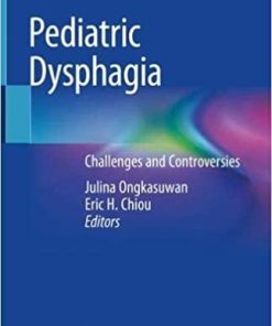 Pediatric Dysphagia: Challenges and Controversies 1st ed. 2018 Edition