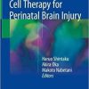 Cell Therapy for Perinatal Brain Injury 1st ed. 2018 Edition