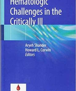 Hematologic Challenges in the Critically Ill 1st ed. 2018 Edition