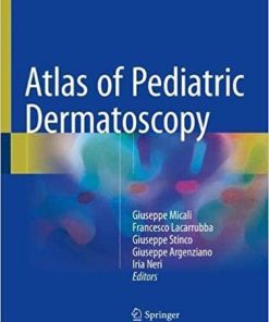 Atlas of Pediatric Dermatoscopy 1st ed. 2018 Edition