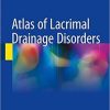 Atlas of Lacrimal Drainage Disorders 1st ed. 2018 Edition