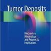 Tumor Deposits: Mechanism, Morphology and Prognostic Implications 1st ed. 2018 Edition