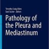 Pathology of the Pleura and Mediastinum (Encyclopedia of Pathology) 1st ed. 2018 Edition