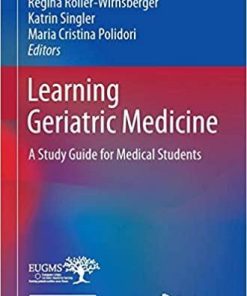 Learning Geriatric Medicine: A Study Guide for Medical Students (Practical Issues in Geriatrics) 1st ed. 2018 Edition