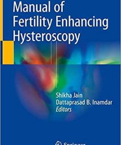 Manual of Fertility Enhancing Hysteroscopy 1st ed. 2018 Edition