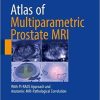 Atlas of Multiparametric Prostate MRI: With PI-RADS Approach and Anatomic-MRI-Pathological Correlation 1st ed. 2018 Edition