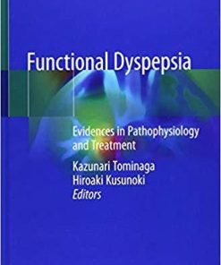 Functional Dyspepsia: Evidences in Pathophysiology and Treatment 1st ed. 2018 Edition