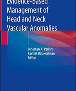 Evidence-Based Management of Head and Neck Vascular Anomalies 1st ed. 2018 Edition